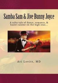 bokomslag Samba Sam & Jive Bunny Joyce: A salty tale of dance, romance, & haute cuisine on the high seas...