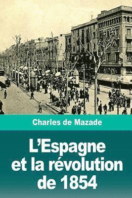 Charles de Mazade - L'Espagne Et La Révolution de 1854, Häftad