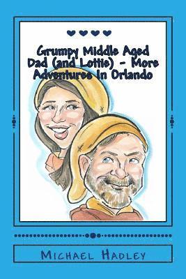 Michael Hadley - The Grumpy Middle Aged Dad (and Lottie) - More Adventures In Orlando, Häftad