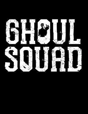 Ghoul Squad Composition Notebook: College Ruled (7.44 X 9.69) Creepy Spirit Phantom Grave Digger Writing Book 1