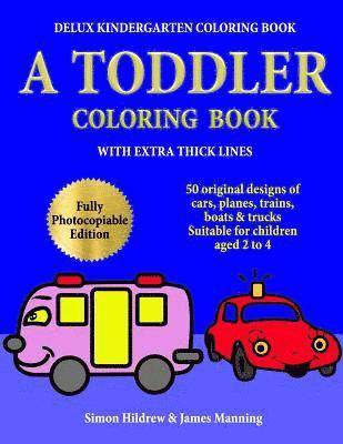 bokomslag Delux Kindergarten Coloring Book: A Toddler Coloring Book with extra thick lines: 50 original designs of cars, planes, trains, boats, and trucks, (sui