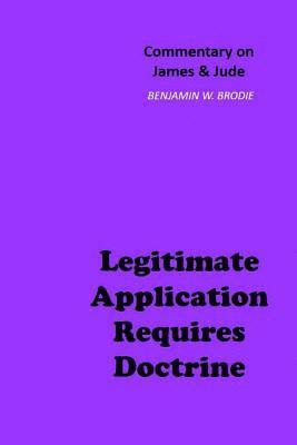 Legitimate Application Requires Doctrine: Commentary on James & Jude 1