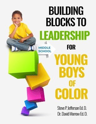 bokomslag Building Blocks To Leadership For Young Boys Of Color: Middle School Edition