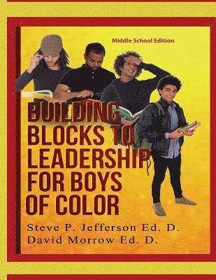 Building Blocks To Leadership For Young Boys Of Color: Middle School Edition 1