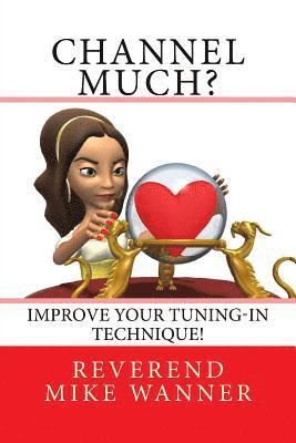 Channel Much?: Improve Your Tuning-In Technique! 1