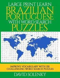 bokomslag Large Print Learn Brazilian Portuguese with Word Search Puzzles: Learn Brazilian Portuguese Language Vocabulary with Challenging Easy to Read Word Fin