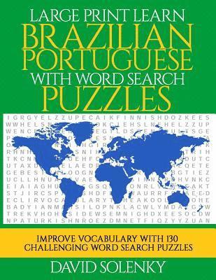 bokomslag Large Print Learn Brazilian Portuguese with Word Search Puzzles: Learn Brazilian Portuguese Language Vocabulary with Challenging Easy to Read Word Fin