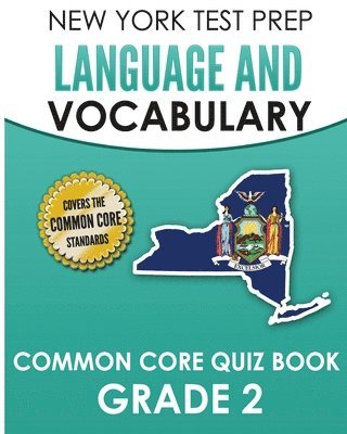 NEW YORK TEST PREP Language and Vocabulary Common Core Quiz Book Grade 2: Covers Revising, Editing, Vocabulary, Writing Conventions, and Grammar 1