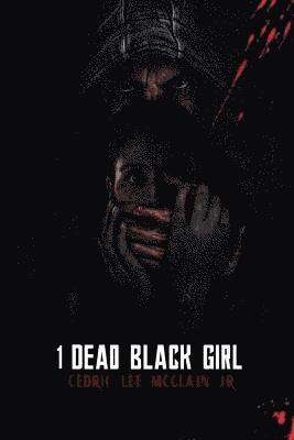 1 Dead Black Girl: A Short Story 1