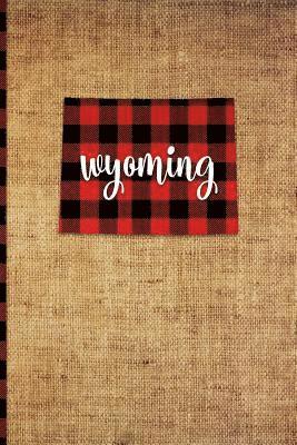 Wyoming: 6 X 9 108 Pages: Buffalo Plaid Wyoming State Silhouette Hand Lettering Cursive Script Design on Soft Matte Cover Noteb 1