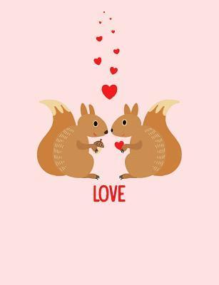 Squirrels Love Composition Notebook: College Ruled (7.44 X 9.69) Sweet Animals with Hearts Writing Book 1