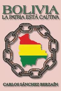 bokomslag Bolivia: La Patria Está Cautiva