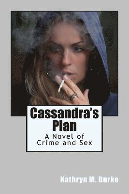 bokomslag Cassandra's Plan: A Novel of Crime and Sex