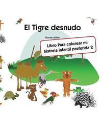 bokomslag El Tigre desnudo: Libro Para colorear mi historia infantil preferida 2