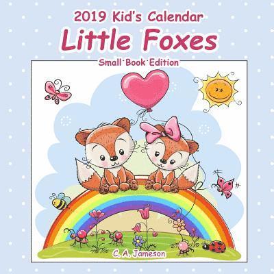 2019 Kid's Calendar: Little Foxes Small Book Edition 1