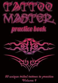 bokomslag Tattoo Master Practice Book - 50 Unique Tribal Tattoos to Practice: 7 X 10(17.78 X 25.4 CM) Size Pages with 3 Dots Per Inch to Draw Tattoos with Hand-