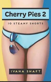 bokomslag Cherry Pies 2: 10 Steamy Shorts