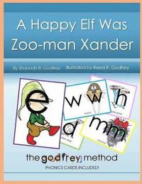bokomslag A Happy Elf Was Zoo-man Xander: The Godfrey Method