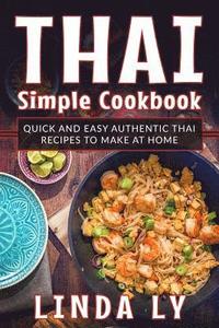 bokomslag Thai Simple Cookbook: Quick and Easy Authentic Thai Recipes to Make at Home