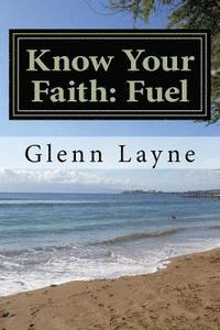 bokomslag Know Your Faith: Fuel: What You Need to Know to Grow and to Keep Growing