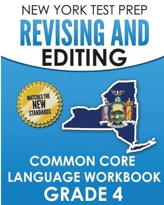 NEW YORK TEST PREP Revising and Editing Common Core Language Practice Grade 4: Develops and Improves Language and Writing Skills 1