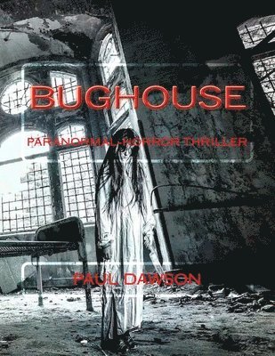 Paul Dawson - Bughouse: Paranormal-horror thriller, Häftad