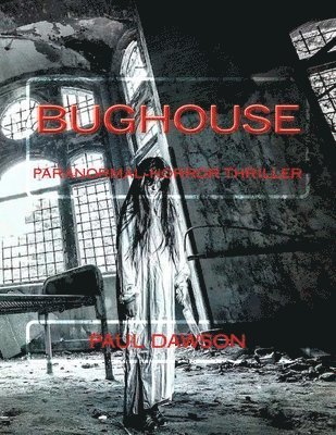 Bughouse: Paranormal-horror thriller 1