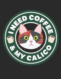 bokomslag I Need Coffee & My Calico: A book for calico cat and coffee lovers