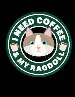 bokomslag I Need Coffee & My Ragdoll: A Book for Coffee & Ragdoll Cat Lovers