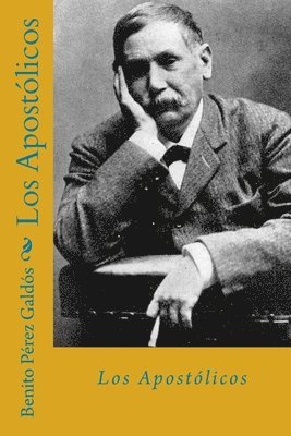 Benito Pérez Galdós - Los apostolicos (Spanish Edition), Häftad