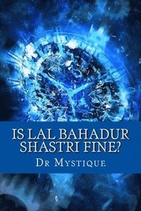 bokomslag Is Lal Bahadur Shastri fine?