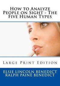 bokomslag How to Analyze People on Sight - The Five Human Types: Large Print Edition