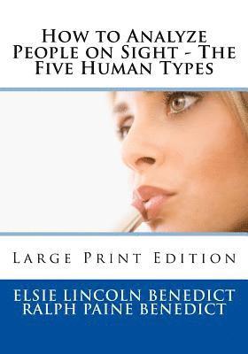 How to Analyze People on Sight - The Five Human Types: Large Print Edition 1