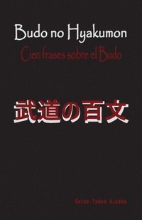 bokomslag Budo no Hyakumon. Cien frases sobre el Budo.