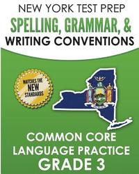 bokomslag NEW YORK TEST PREP Spelling, Grammar, & Writing Conventions Grade 3: Common Ciore Language Practice