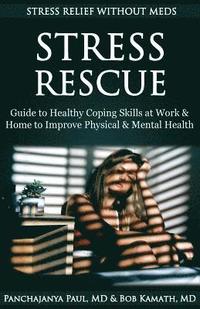 bokomslag Stress Rescue: Stress Relief Without Meds: Guide to Healthy Coping Skills at Home & Work to Improve Physical & Mental Health