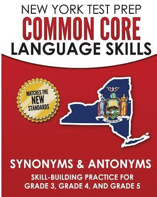 bokomslag NEW YORK TEST PREP Common Core Language Skills Synonyms & Antonyms: Skill-Building Practice for Grade 3, Grade 4, and Grade 5