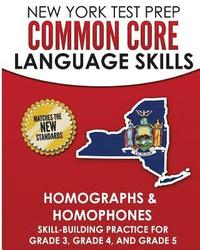 bokomslag NEW YORK TEST PREP Common Core Language Skills Homographs & Homophones: Skill-Building Practice for Grade 3, Grade 4, and Grade 5