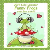 bokomslag 2019 Kid's Calendars: Funny Frogs Small Book Edition