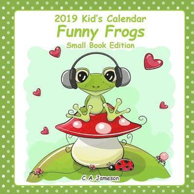 bokomslag 2019 Kid's Calendars: Funny Frogs Small Book Edition