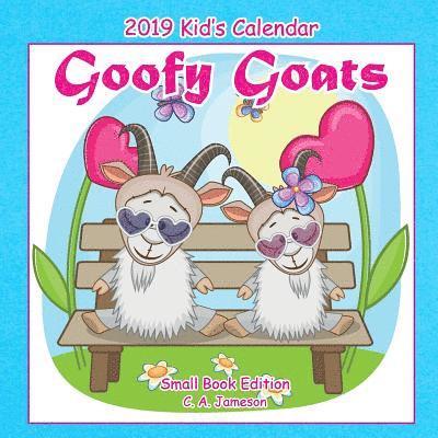 C. a. Jameson - 2019 Kid's Calendar: Goofy Goats Small Book Edition, Häftad