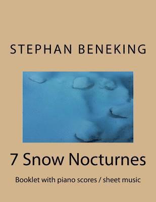 Stephan Beneking: 7 Snow Nocturnes: Beneking: Booklet with piano scores / sheet music of 7 Snow Nocturnes 1