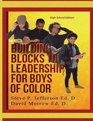 Building Blocks To Leadership For Young Boys Of Color - High School Edition: High School Edition 1