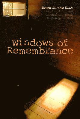 bokomslag Windows of Remembrance: Down in the Dirt magazine May-August 2018 issue collection book