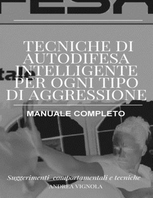 bokomslag Tecniche di Autodifesa Intelligente per ogni tipo di aggressione Manuale Completo: Suggerimenti Comportamentali e tecniche