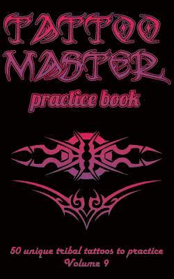 Tattoo Master Practice Book - 50 Unique Tribal Tattoos to Practice: 5 X 8(12.7 X 20.32 CM) Size Cream Pages with 3 Dots Per Inch to Practice with Real 1