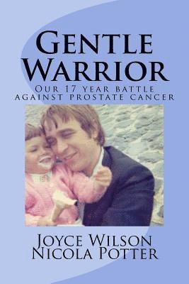 bokomslag Gentle Warrior: Our 17 Year Battle Against Prostate Cancer