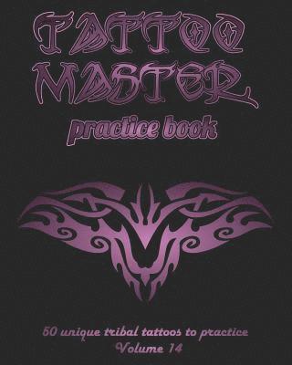 Till Hunter - Tattoo Master Practice Book - 50 Unique Tribal Tattoos to Practice: 8 X 10(20.32 X 25.4 CM) Size Pages with 3 Dots Per Inch to Practice with Real Hand, Häftad