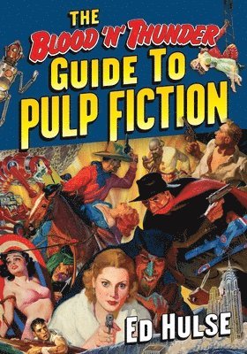 Ed Hulse - Blood 'n' Thunder Guide to Pulp Fiction, Häftad