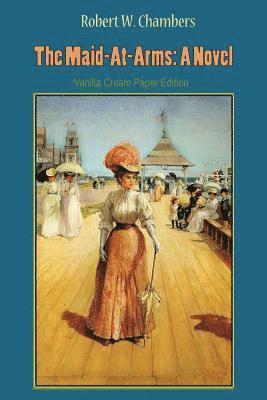Robert W. Chambers - The Maid-At-Arms, Häftad